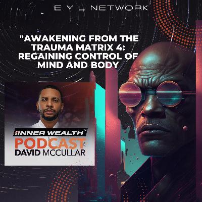Awaken from the Trauma Matrix 4: Regaining Control of Mind and Body"