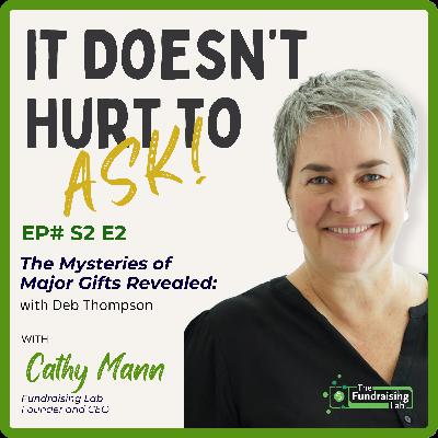 The Mysteries of Major Gifts Revealed with Deb Thompson The Mysteries of Major Gifts Revealed with Deb Thompson