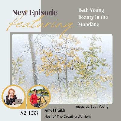 E33 Capturing Beauty in the Mundane: Finding Magic in Everyday Photography Beth Young E33 Capturing Beauty in the Mundane: Finding Magic in Everyday Photography Beth Young