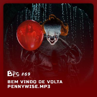 BFG #69 - Bem Vindo de Volta Pennywise.mp3