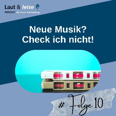 Neue Musik? Check ich nicht!