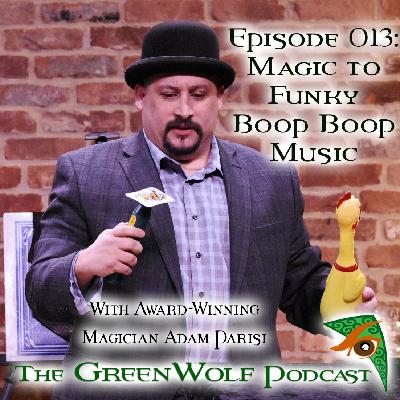 Ep 013- Magic to Funk Boop Boop Music with Magician Adam Parisi Ep 013- Magic to Funk Boop Boop Music with Magician Adam Parisi