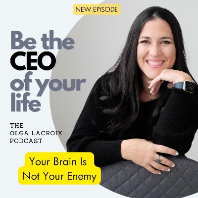 Your Brain Is Not Your Enemy Your Brain Is Not Your Enemy