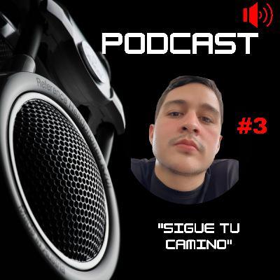 Episodio #3 - "Sigue tu camino" Episodio #3 - "Sigue tu camino"