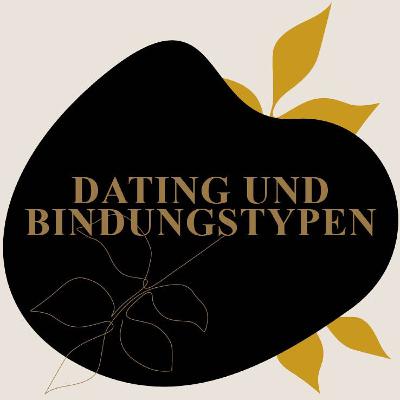 5: SINGLE SEIN + DATING - Dating und Bindungstypen 5: SINGLE SEIN + DATING - Dating und Bindungstypen