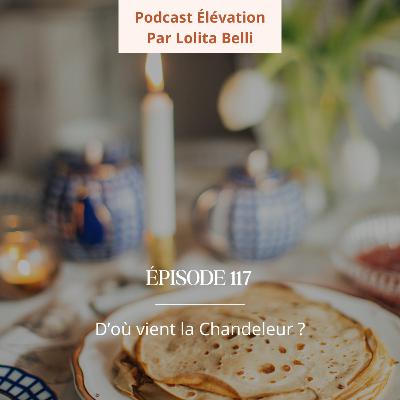 117. D'où vient la Chandeleur ? Origines, symbolique et rituel