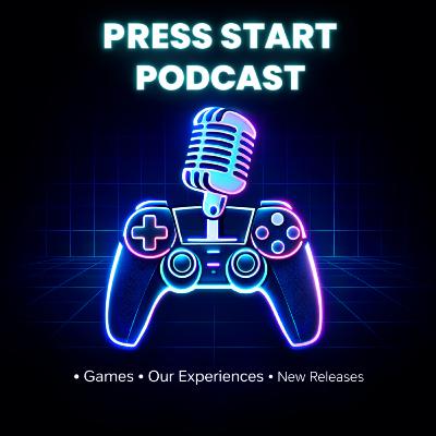 Press Start Podcast - S1E2 - How gaming affects different generations