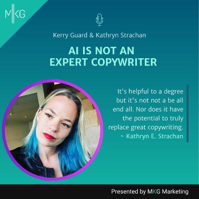 #128: Kathryn Strachan - AI Is Not An Expert Copywriter