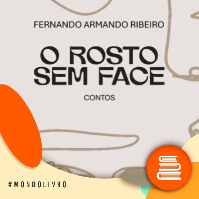 Mondolivro - Fernando Armando Ribeiro lança “O rosto sem face”