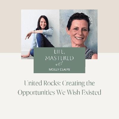 224. United Rocks: Creating the Opportunities We Wish Existed