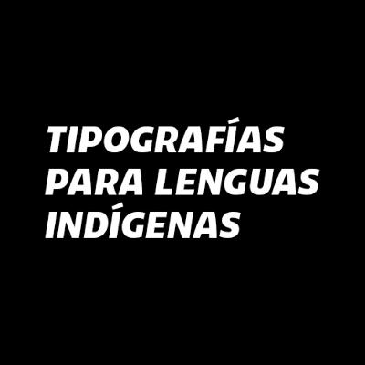 Tipografías y lenguas indígenas en México Tipografías y lenguas indígenas en México