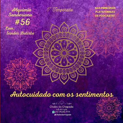 #56 - AUTOCUIDADO COM OS SENTIMENTOS #56 - AUTOCUIDADO COM OS SENTIMENTOS