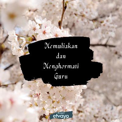Memuliakan dan Menghormati Guru