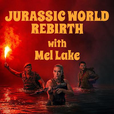 “Jurassic World: Rebirth” with Mel Lake