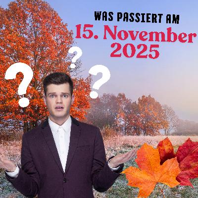 Was geschieht am 15. November 2025?