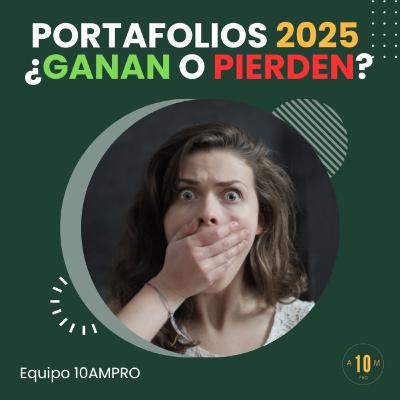 E154: ¿Va ganando o perdiendo el portafolio de 10AMPRO en 2025? Descúbrelo en este análisis.