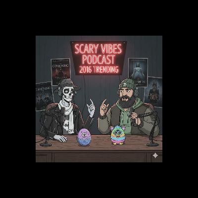 The Scary Vibes Podcast - Going back to 2016