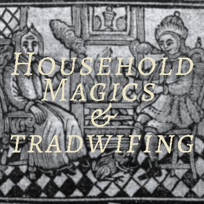 Household Magics and Tradwifing for your Spirits