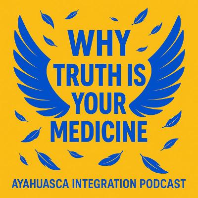 Integration After Ayahuasca: Why Your Truth Is the Real Medicine