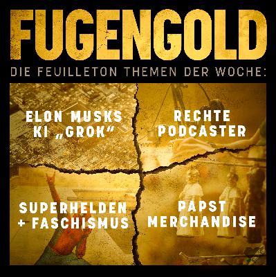 24. Mai 2025: Superhelden und Faschismus, Rechte Podcaster, Papst Merchandise, Elon Musk's AI "Grok".