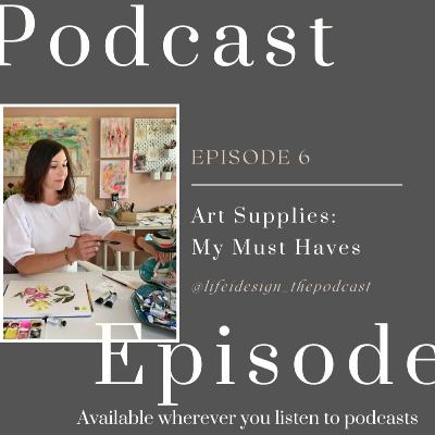 Episode 06 - Art supplies that I can't live without Episode 06 - Art supplies that I can't live without