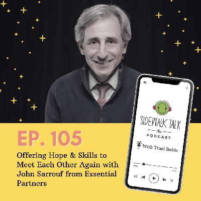 Offering Hope & Skills to Meet Each Other Again with John Sarrouf from Essential Partners