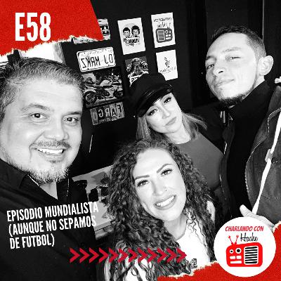 T2E58-HABLEMOS DEL MUNDIAL(AUNQUE NO SEPAMOS DE FUTBOL)