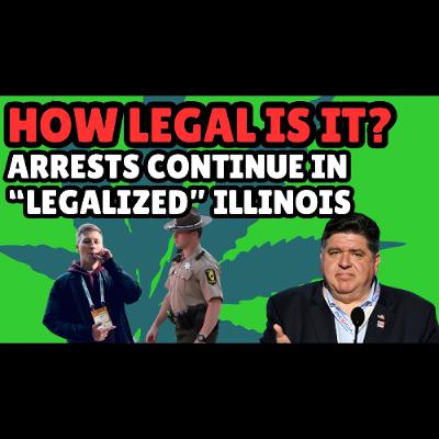 #246 - Cannabis Is Legal in Illinois, So Why Are People Still Being Arrested
