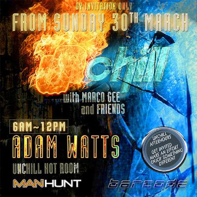 UNCHILL HOT ROOM DEBUT - ADAM WATTS IN THE MIX UNCHILL HOT ROOM DEBUT - ADAM WATTS IN THE MIX