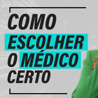 Como escolher o médico certo?