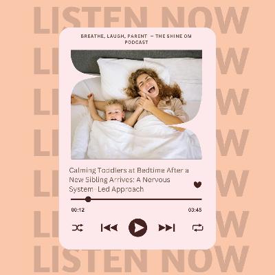 Calming Toddlers at Bedtime After a New Sibling Arrives: A Nervous System–Led Approach