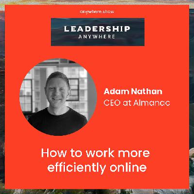 EP039 - How to work more efficiently online with Adam Nathan of Almanac