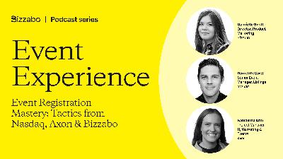 Event Registration Mastery: Tactics from Nasdaq, Axon & Bizzabo