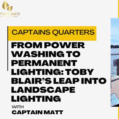 From Power Washing to Permanent Lighting: Toby Blair’s Leap Into Landscape Lighting - Captains Quarters| 10 From Power Washing to Permanent Lighting: Toby Blair’s Leap Into Landscape Lighting - Captains Quarters| 10