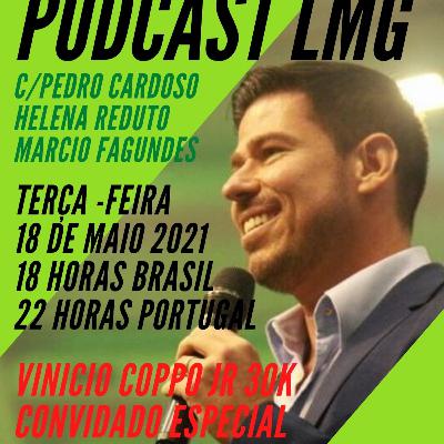 PODCAST LMG com Vinicio Coppo jr. 30K