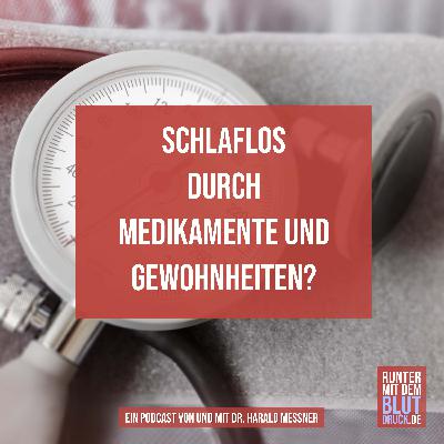 Schlaflos durch Medikamente und Gewohnheiten?