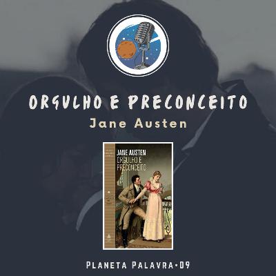 Planeta Palavra 09 • Orgulho e Preconceito (Jane Austen) 🇬🇧 Planeta Palavra 09 • Orgulho e Preconceito (Jane Austen) 🇬🇧