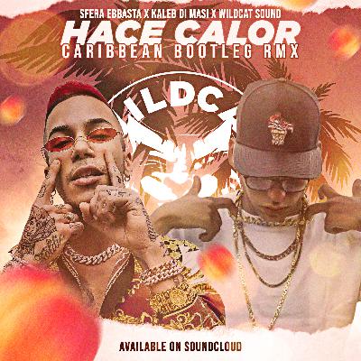 Sfera Ebbasta X Kaleb Di Masi - Hace Calor (Wildcat Sound Rmx)