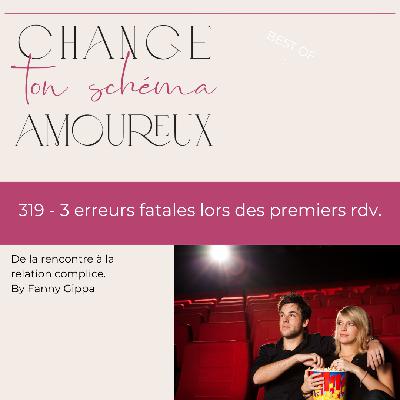 319 - 3 erreurs fatales lors des premiers rdv