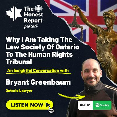 Why I Am Taking The Law Society Of Ontario To The Human Rights Tribunal - An Insightful Conversation With Bryant Greenbaum