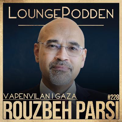 #228 - Hamas & Israels Vapenvila: Rouzbeh Parsi, chef för Mellanösternprogrammet vid Utrikespolitiska Institutet