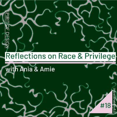 Reflections on Race and Privilege with Amie & Ania