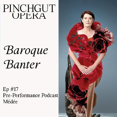 Baroque Banter: Episode 17 - Pre-performance podcast - Médée