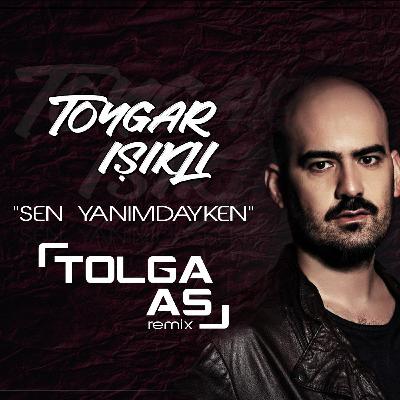 Toygar Işıklı - Sen Yanımdayken (Tolga As Remix)