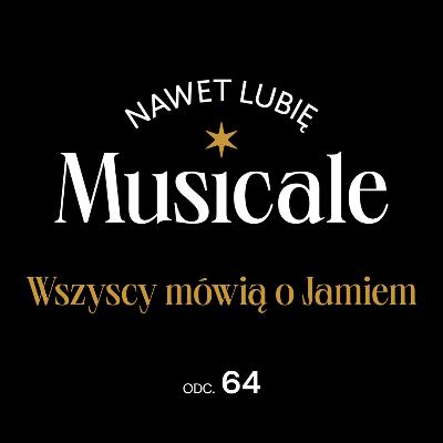 Nawet lubię musicale. Odc. 64 - Everybody’s Talking About Jamie