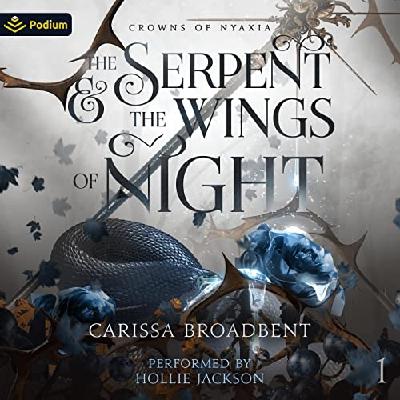 Read [pdf] BOOK The Serpent and the Wings of Night (Crowns of Nyaxia, #1) by Carissa Broadbent
