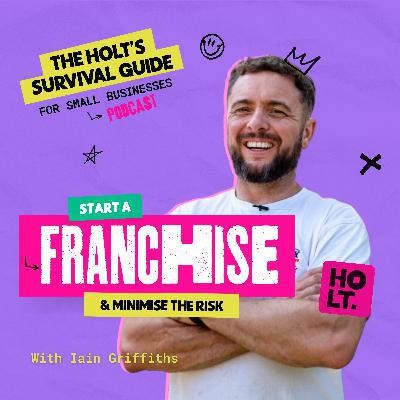 From Side Hustle to Franchise Success with Iain Griffiths