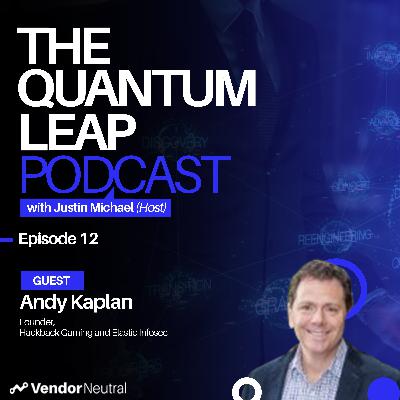 Quantum Leap Episode 12 with Andy Kaplan: Future of Sales in the Enterprise Quantum Leap Episode 12 with Andy Kaplan: Future of Sales in the Enterprise