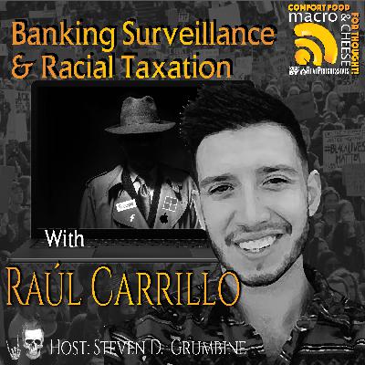 Banking Surveillance & Racial Taxation with Raúl Carrillo Banking Surveillance & Racial Taxation with Raúl Carrillo