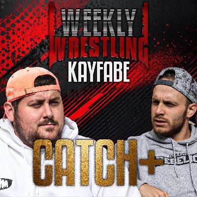 🎙️WEEKLY WRESTLING KAYFABE - CATCH+